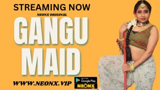 Gangu maid – 2023 – hindi uncut short film – neonx